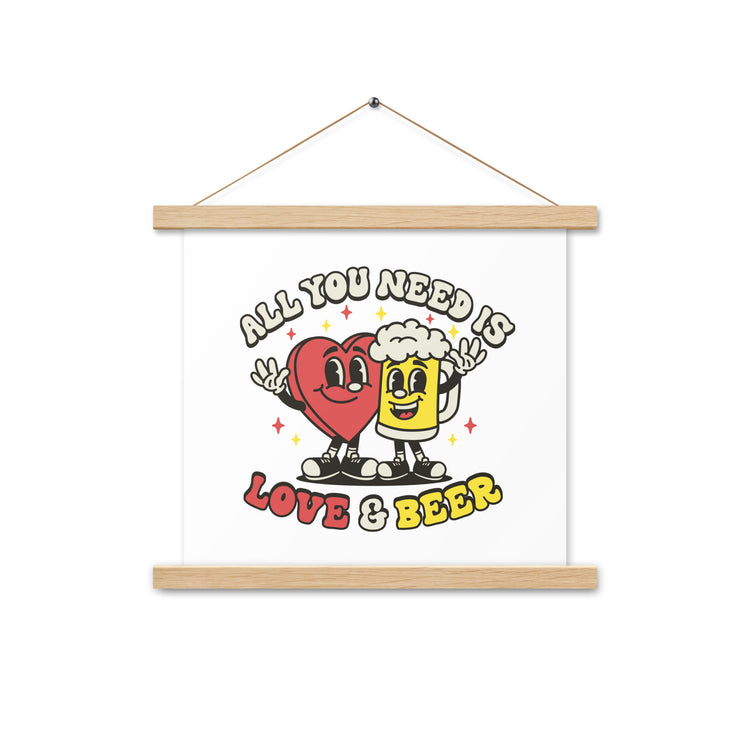 All You Need is Love & Beer - Poster with Hangers