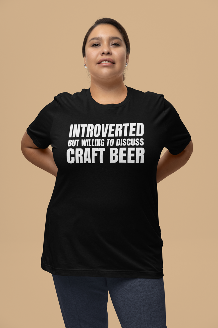 Introverted But Willing to Discuss Craft Beer - Unisex T-Shirt