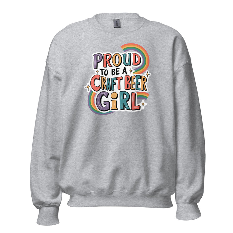 Proud to be a Craft Beer Girl - Unisex Sweatshirt