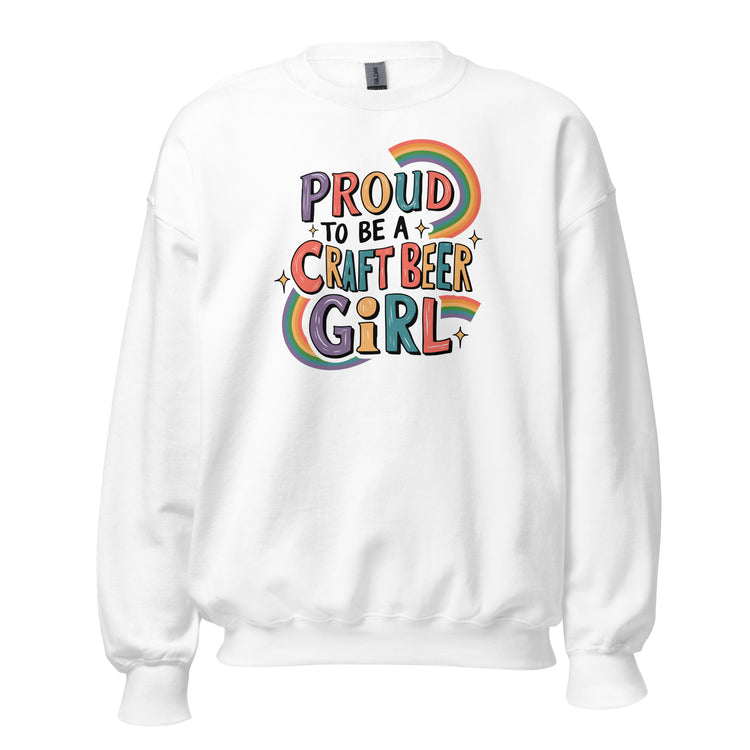 Proud to be a Craft Beer Girl - Unisex Sweatshirt