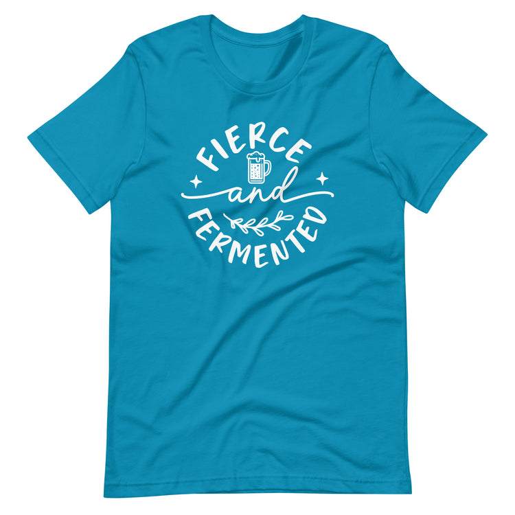 Fierce and Fermented - White Ink - Unisex T-Shirt