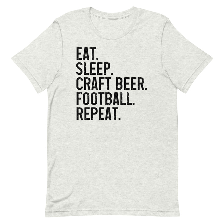 Eat, Sleep, Craft Beer, Football, Repeat - Black Ink - Unisex T-Shirt