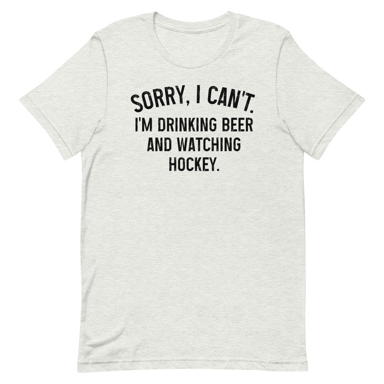 Sorry, I Can't - I'm Drinking Beer and Watching Baseball - Unisex T-Shirt