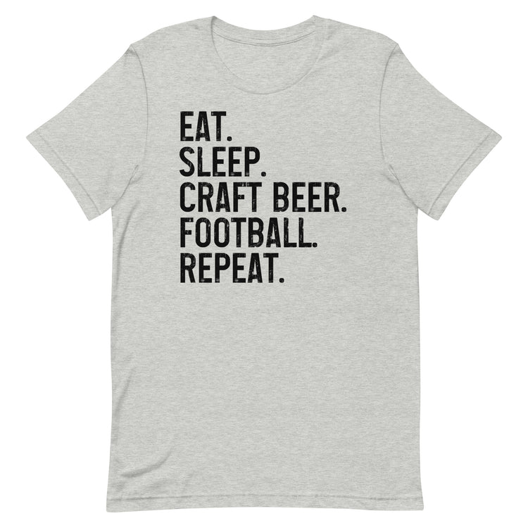 Eat, Sleep, Craft Beer, Football, Repeat - Black Ink - Unisex T-Shirt