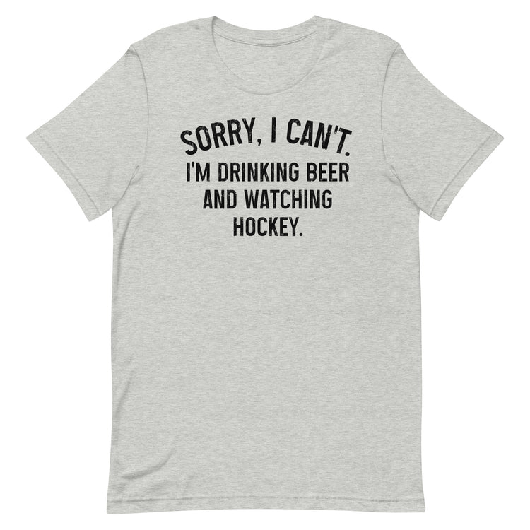 Sorry, I Can't - I'm Drinking Beer and Watching Baseball - Unisex T-Shirt