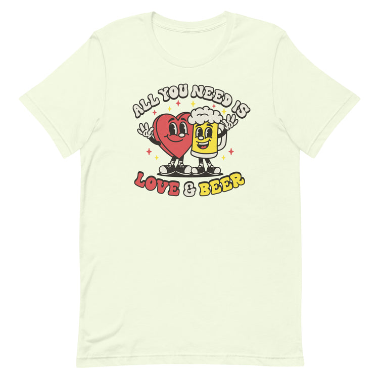 All You Need is Love & Beer - Unisex T-Shirt