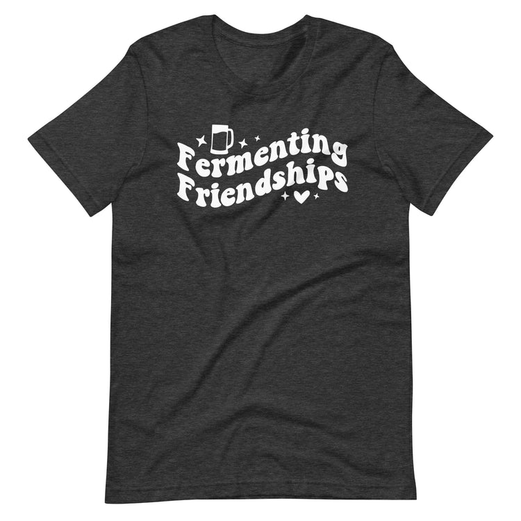 Fermenting Friendships - White Ink - Unisex T-Shirt
