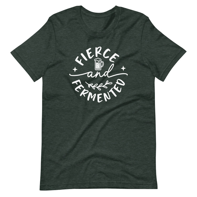 Fierce and Fermented - White Ink - Unisex T-Shirt