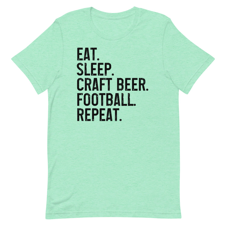 Eat, Sleep, Craft Beer, Football, Repeat - Black Ink - Unisex T-Shirt
