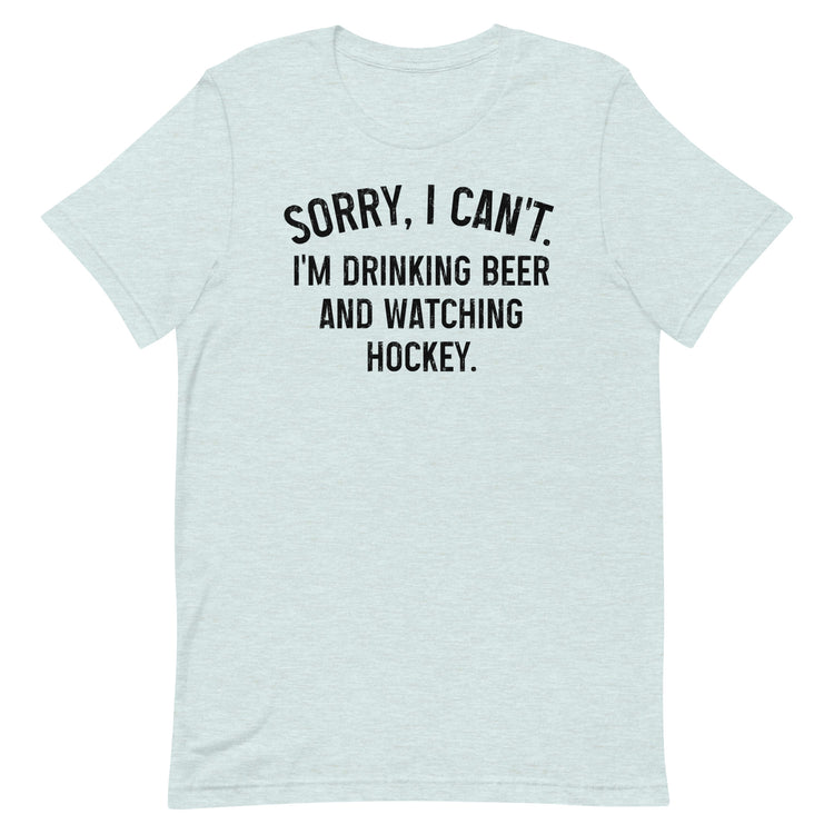 Sorry, I Can't - I'm Drinking Beer and Watching Baseball - Unisex T-Shirt