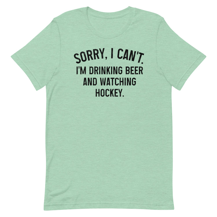 Sorry, I Can't - I'm Drinking Beer and Watching Baseball - Unisex T-Shirt