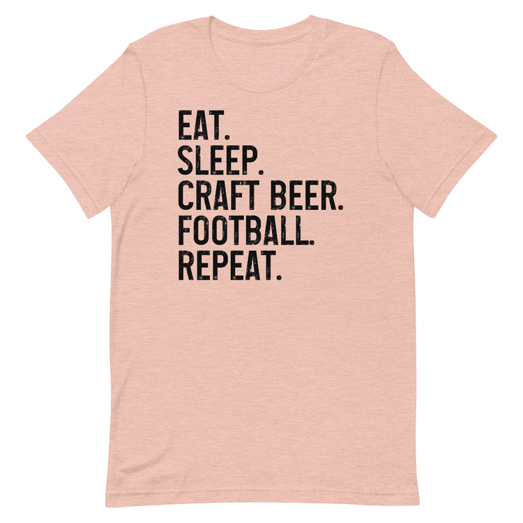 Eat, Sleep, Craft Beer, Football, Repeat - Black Ink - Unisex T-Shirt