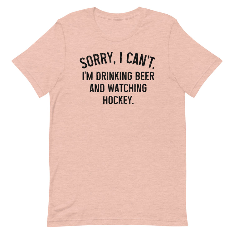Sorry, I Can't - I'm Drinking Beer and Watching Baseball - Unisex T-Shirt