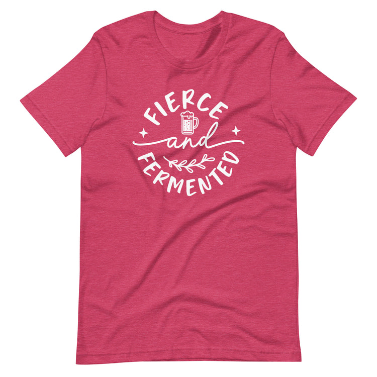 Fierce and Fermented - White Ink - Unisex T-Shirt