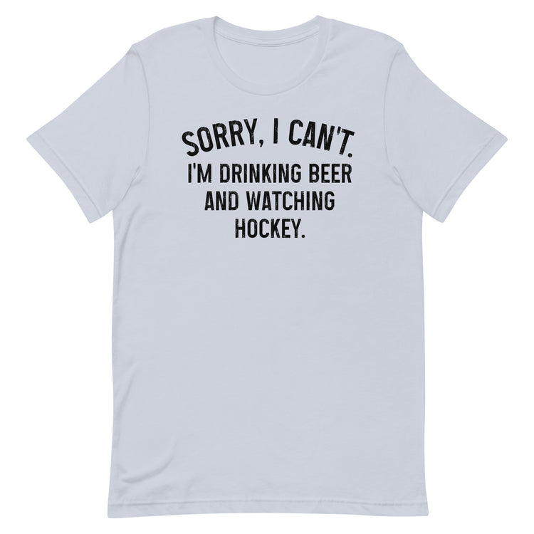 Sorry, I Can't - I'm Drinking Beer and Watching Baseball - Unisex T-Shirt