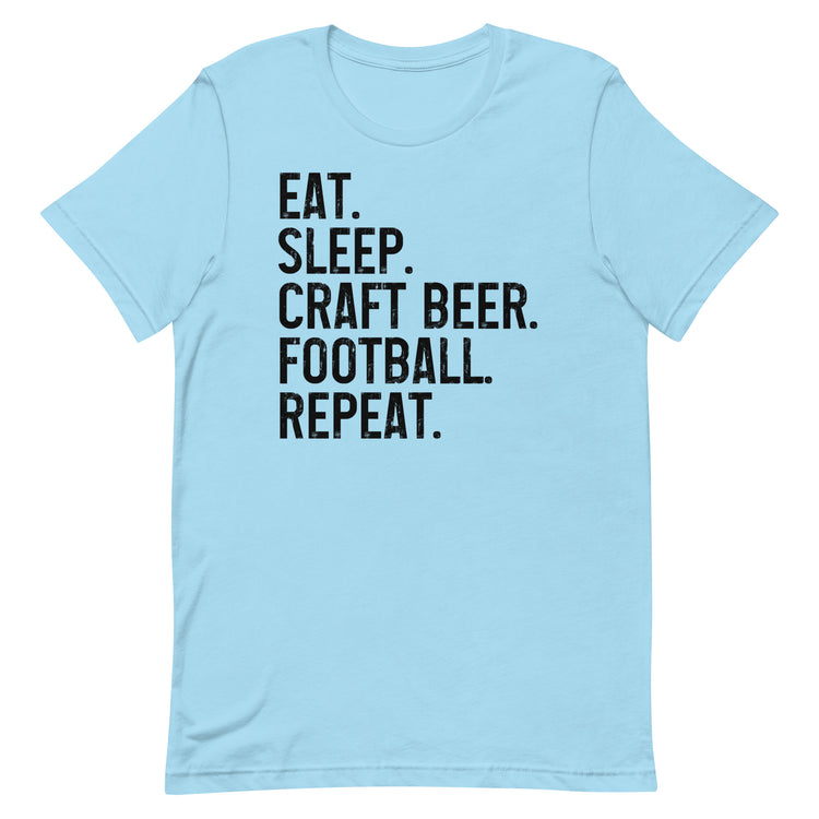 Eat, Sleep, Craft Beer, Football, Repeat - Black Ink - Unisex T-Shirt