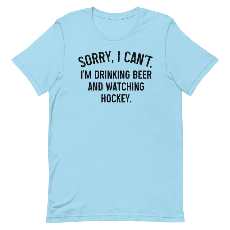 Sorry, I Can't - I'm Drinking Beer and Watching Baseball - Unisex T-Shirt