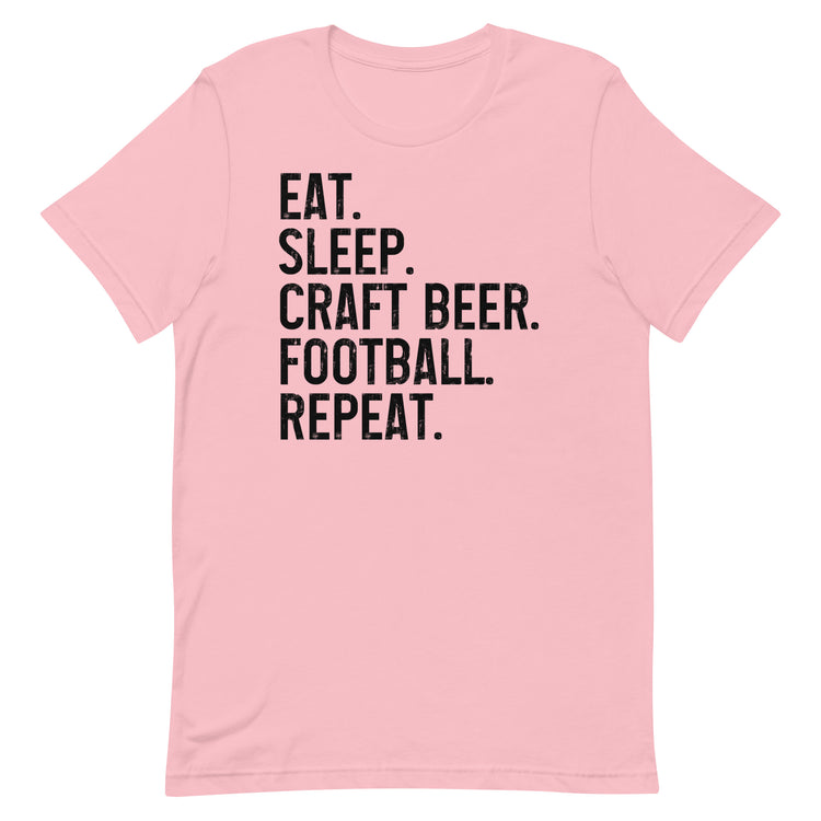 Eat, Sleep, Craft Beer, Football, Repeat - Black Ink - Unisex T-Shirt