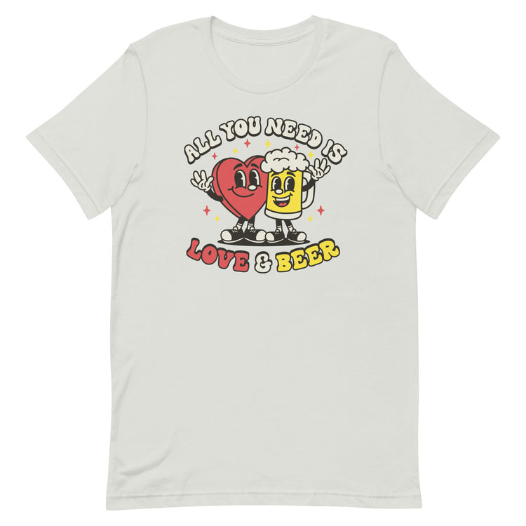 All You Need is Love & Beer - Unisex T-Shirt