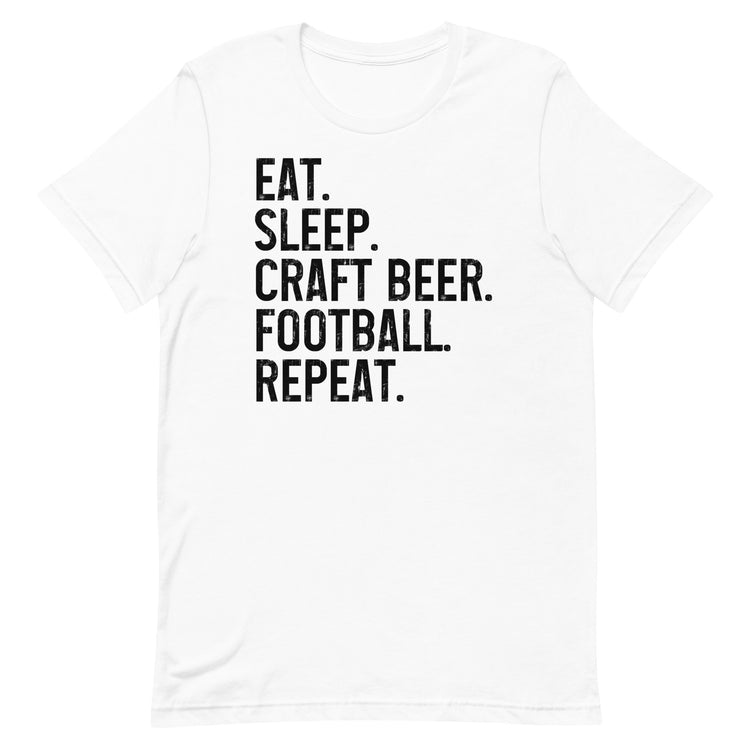 Eat, Sleep, Craft Beer, Football, Repeat - Black Ink - Unisex T-Shirt