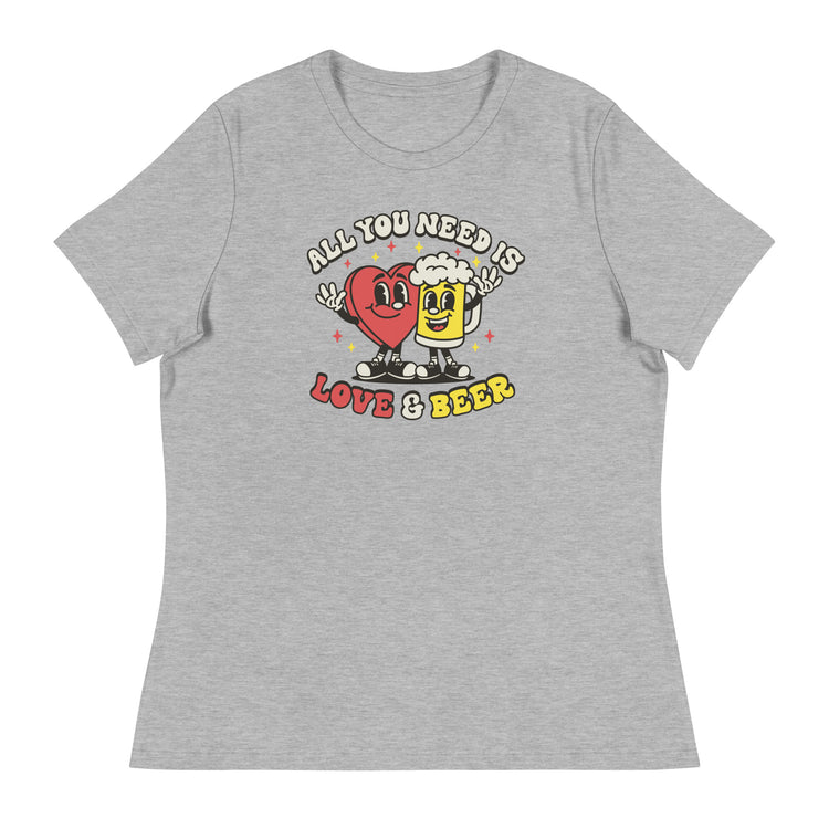 All You Need is Love & Beer - Women's Relaxed T-Shirt