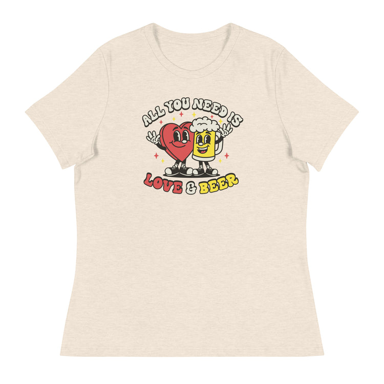 All You Need is Love & Beer - Women's Relaxed T-Shirt