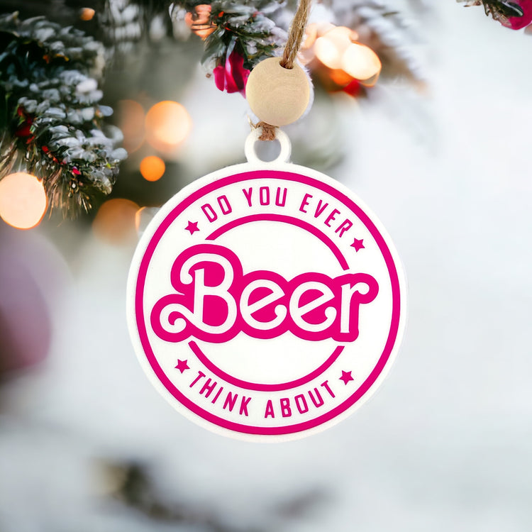 Do You Ever Think About Beer Ornament