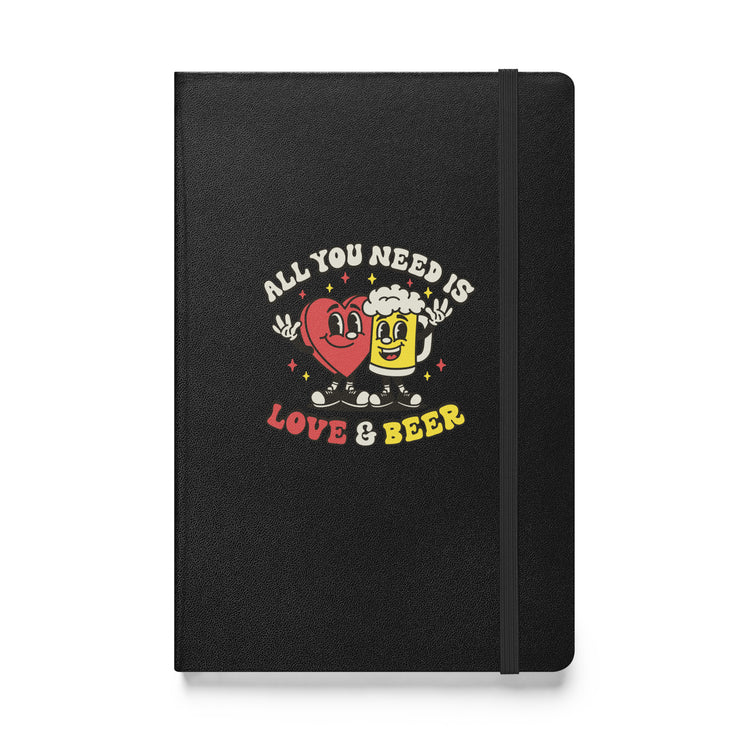All You Need is Love & Beer - Hardcover Bound Notebook