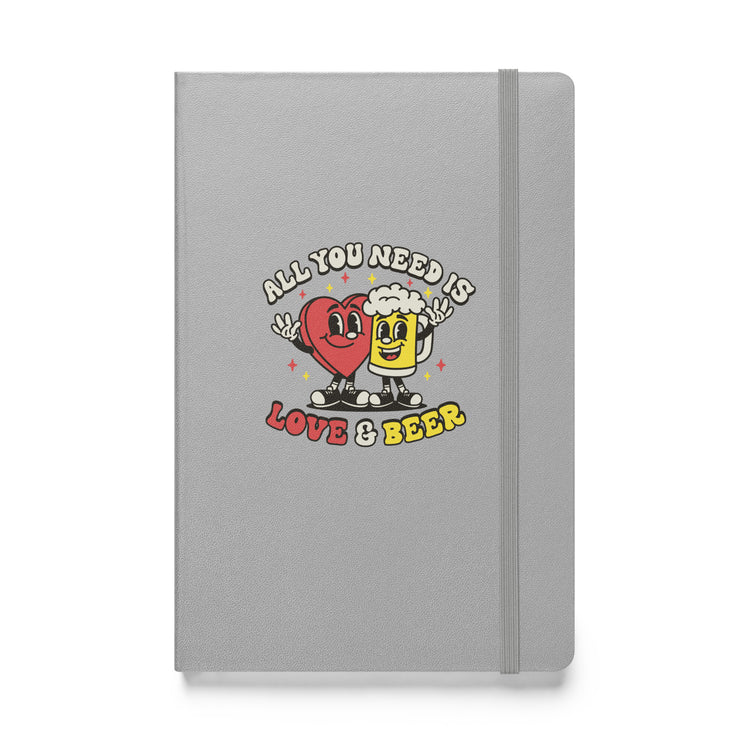 All You Need is Love & Beer - Hardcover Bound Notebook