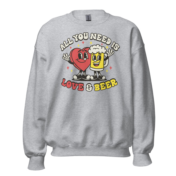All You Need is Love & Beer - Unisex Sweatshirt