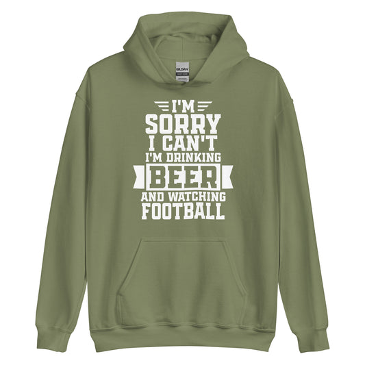 Sorry, I Can't - I'm Drinking Beer and Watching Football - White Ink - Unisex Hoodie