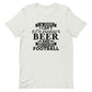 Sorry, I Can't - I'm Drinking Beer and Watching Football - Black Ink - Unisex T-Shirt