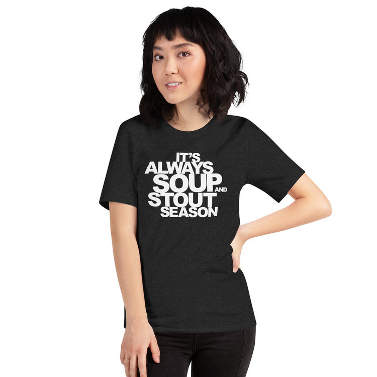 It's Always Soup and Stout Season T-Shirt