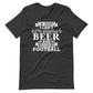 I'm Sorry I Can't - I'm Drinking Beer and Watching Football - White Ink - Unisex T-Shirt