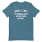 Sorry, I Can't - I'm Drinking Beer and Watching Baseball - Unisex T-Shirt