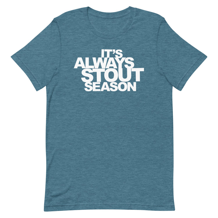 It's Always Stout Season T-Shirt