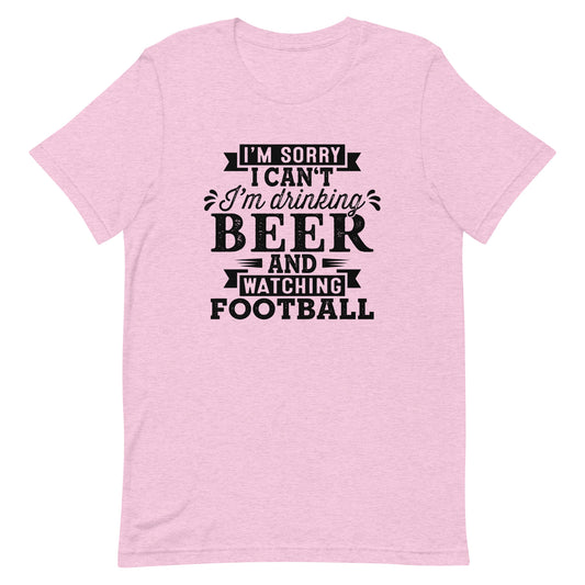 Sorry, I Can't - I'm Drinking Beer and Watching Football - Black Ink - Unisex T-Shirt