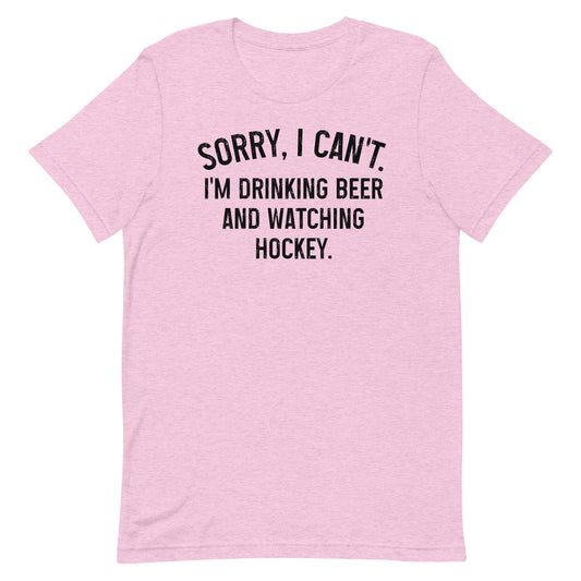 Sorry, I Can't - I'm Drinking Beer and Watching Baseball - Unisex T-Shirt