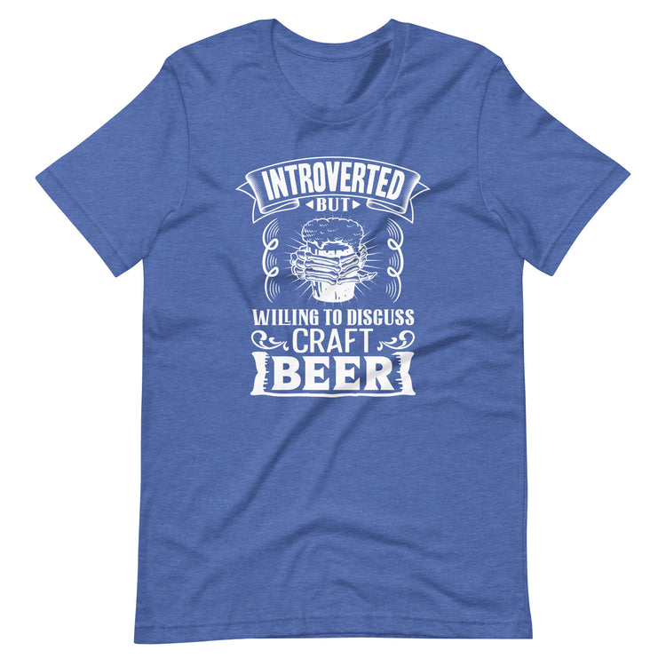 Introverted But Willing to Discuss Craft Beer T-Shirt