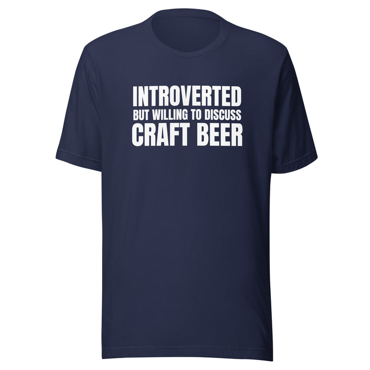 Introverted But Willing to Discuss Craft Beer - Unisex T-Shirt