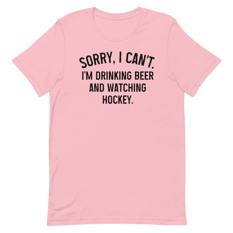 Sorry, I Can't - I'm Drinking Beer and Watching Baseball - Unisex T-Shirt