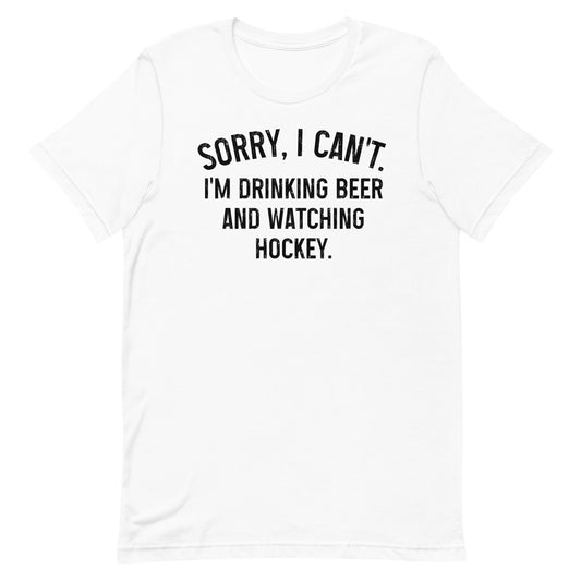 Sorry, I Can't - I'm Drinking Beer and Watching Baseball - Unisex T-Shirt