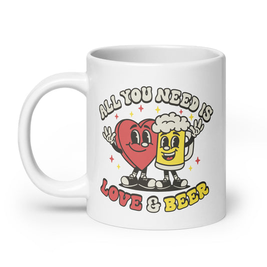 All You Need is Love & Beer - White Glossy Mug