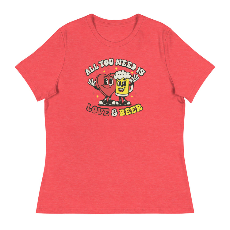 All You Need is Love & Beer - Women's Relaxed T-Shirt